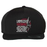 I Absolutely Refuse To Debate Gun Control With People Wool Snapback Cap