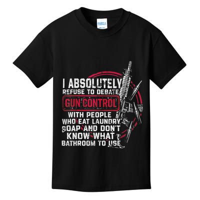 I Absolutely Refuse To Debate Gun Control With People Kids T-Shirt