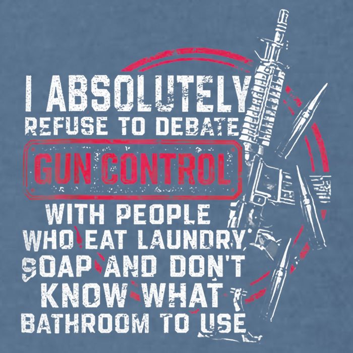 I Absolutely Refuse To Debate Gun Control With People Garment-Dyed Sweatshirt