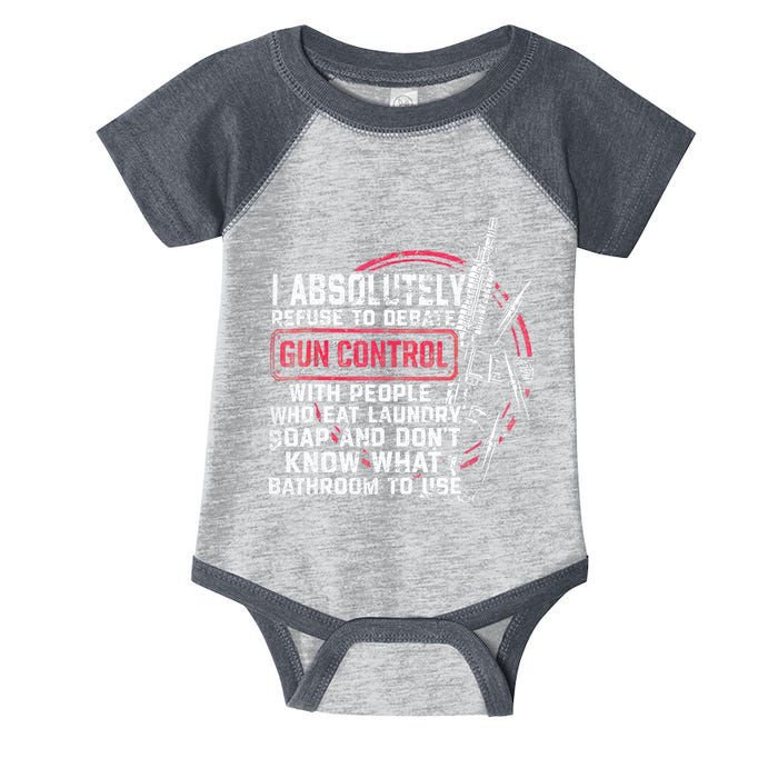 I Absolutely Refuse To Debate Gun Control With People Infant Baby Jersey Bodysuit