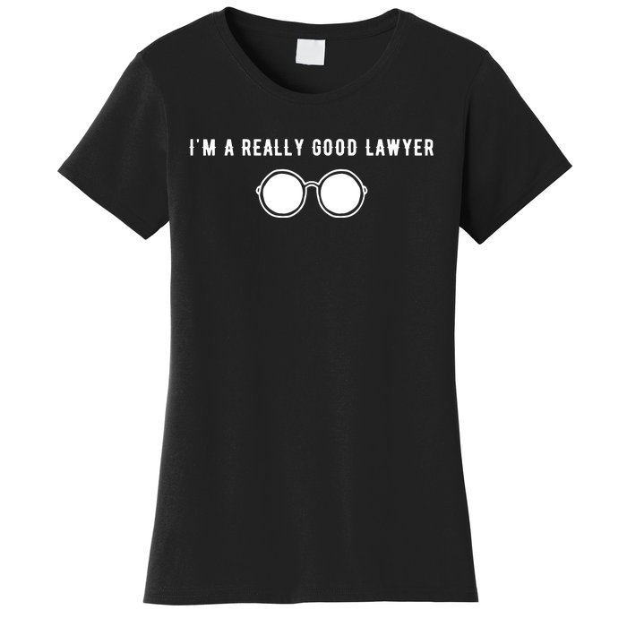 Im A Really Good Lawyer Women's T-Shirt