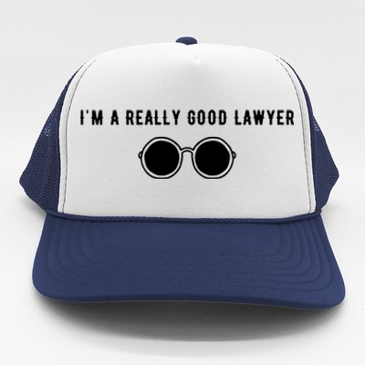 Im A Really Good Lawyer Trucker Hat