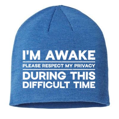 I'm Awake Respect My Privacy During This Difficult Time Gift Sustainable Beanie