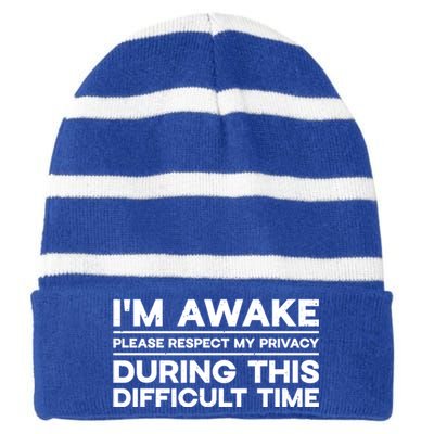 I'm Awake Respect My Privacy During This Difficult Time Gift Striped Beanie with Solid Band