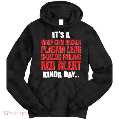 It's A Red Alert Kinda Day Scifi Fan Tie Dye Hoodie