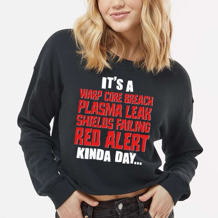 It's A Red Alert Kinda Day Scifi Fan Cropped Pullover Crew