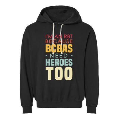IM An Rbt Because Bcbas Need Heroes Too Behavior Technician Garment-Dyed Fleece Hoodie