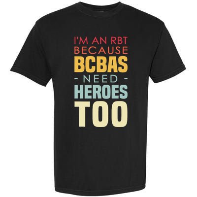 IM An Rbt Because Bcbas Need Heroes Too Behavior Technician Garment-Dyed Heavyweight T-Shirt