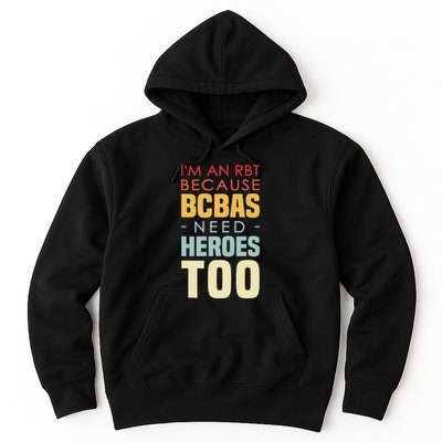 IM An Rbt Because Bcbas Need Heroes Too Behavior Technician Hoodie