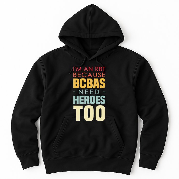 IM An Rbt Because Bcbas Need Heroes Too Behavior Technician Hoodie