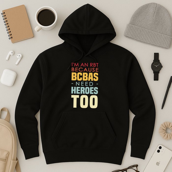 IM An Rbt Because Bcbas Need Heroes Too Behavior Technician Hoodie