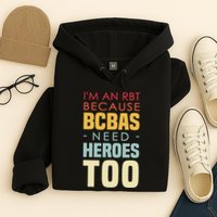 IM An Rbt Because Bcbas Need Heroes Too Behavior Technician Hoodie