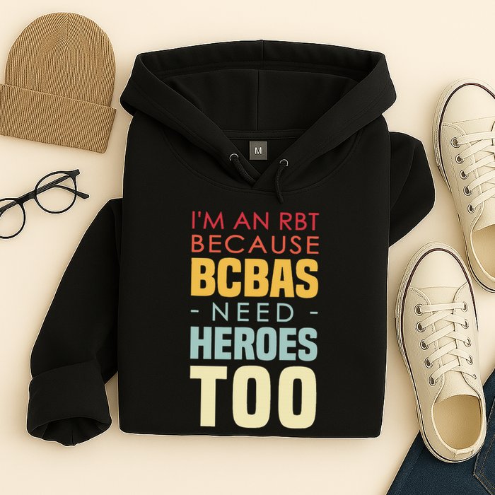 IM An Rbt Because Bcbas Need Heroes Too Behavior Technician Hoodie