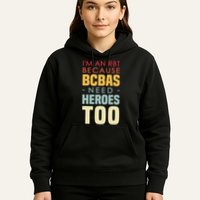 IM An Rbt Because Bcbas Need Heroes Too Behavior Technician Hoodie