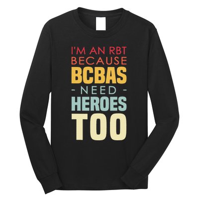 IM An Rbt Because Bcbas Need Heroes Too Behavior Technician Long Sleeve Shirt