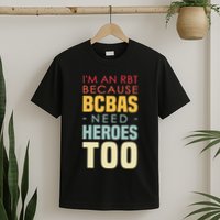 IM An Rbt Because Bcbas Need Heroes Too Behavior Technician T-Shirt