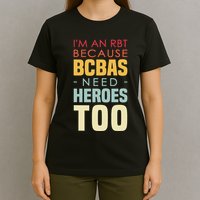 IM An Rbt Because Bcbas Need Heroes Too Behavior Technician T-Shirt
