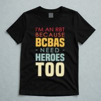 IM An Rbt Because Bcbas Need Heroes Too Behavior Technician T-Shirt