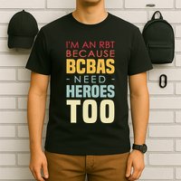 IM An Rbt Because Bcbas Need Heroes Too Behavior Technician T-Shirt