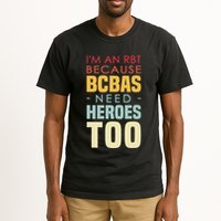 IM An Rbt Because Bcbas Need Heroes Too Behavior Technician Tall T-Shirt