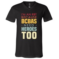 IM An Rbt Because Bcbas Need Heroes Too Behavior Technician V-Neck T-Shirt
