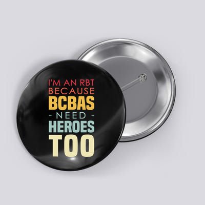 IM An Rbt Because Bcbas Need Heroes Too Behavior Technician Button