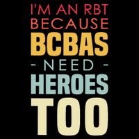 IM An Rbt Because Bcbas Need Heroes Too Behavior Technician Button