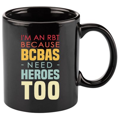 IM An Rbt Because Bcbas Need Heroes Too Behavior Technician 11oz C Handle Ceramic Mug