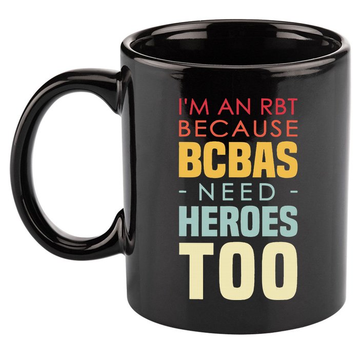 IM An Rbt Because Bcbas Need Heroes Too Behavior Technician 11oz C Handle Ceramic Mug