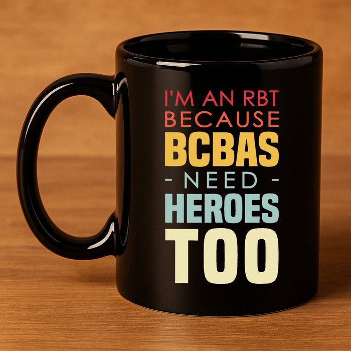 IM An Rbt Because Bcbas Need Heroes Too Behavior Technician 11oz C Handle Ceramic Mug