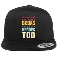 IM An Rbt Because Bcbas Need Heroes Too Behavior Technician Flatbill Hat