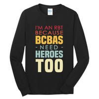 IM An Rbt Because Bcbas Need Heroes Too Behavior Technician Tall Long Sleeve T-Shirt