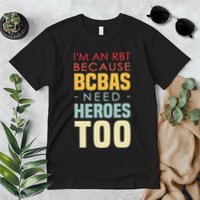 IM An Rbt Because Bcbas Need Heroes Too Behavior Technician Premium T-Shirt