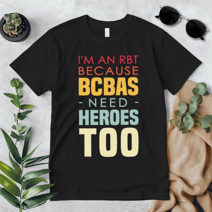 IM An Rbt Because Bcbas Need Heroes Too Behavior Technician Premium T-Shirt