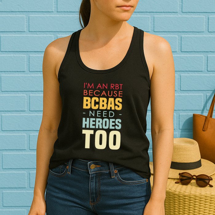 IM An Rbt Because Bcbas Need Heroes Too Behavior Technician Womens Tank Top