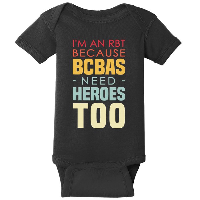IM An Rbt Because Bcbas Need Heroes Too Behavior Technician Baby Bodysuit