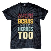 IM An Rbt Because Bcbas Need Heroes Too Behavior Technician Tie-Dye T-Shirt