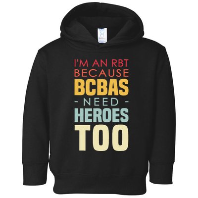 IM An Rbt Because Bcbas Need Heroes Too Behavior Technician Toddler Hoodie