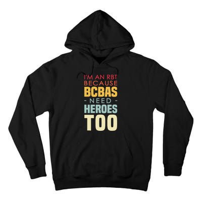 IM An Rbt Because Bcbas Need Heroes Too Behavior Technician Tall Hoodie