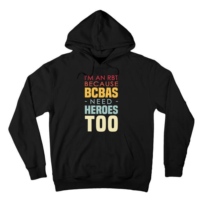 IM An Rbt Because Bcbas Need Heroes Too Behavior Technician Tall Hoodie