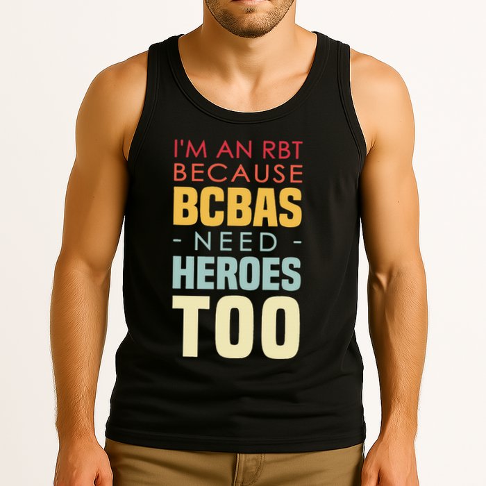 IM An Rbt Because Bcbas Need Heroes Too Behavior Technician Tank Top