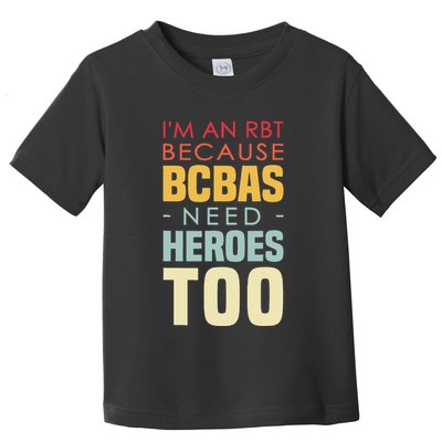 IM An Rbt Because Bcbas Need Heroes Too Behavior Technician Toddler T-Shirt