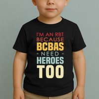 IM An Rbt Because Bcbas Need Heroes Too Behavior Technician Toddler T-Shirt
