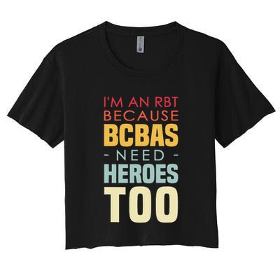 IM An Rbt Because Bcbas Need Heroes Too Behavior Technician Crop Top