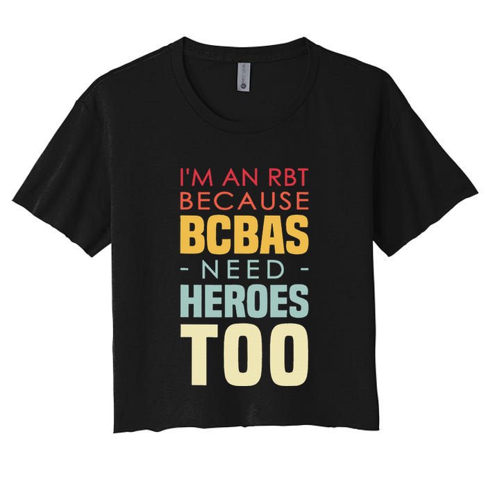 IM An Rbt Because Bcbas Need Heroes Too Behavior Technician Crop Top