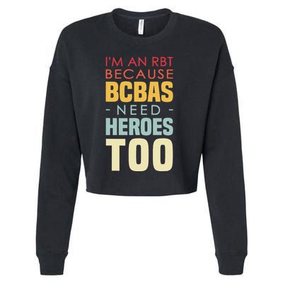 IM An Rbt Because Bcbas Need Heroes Too Behavior Technician Cropped Pullover Crew