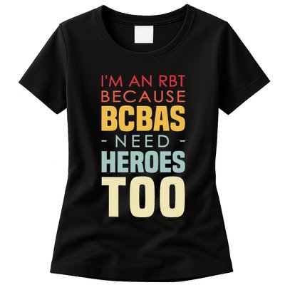 IM An Rbt Because Bcbas Need Heroes Too Behavior Technician Womens T-Shirt