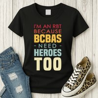 IM An Rbt Because Bcbas Need Heroes Too Behavior Technician Womens T-Shirt
