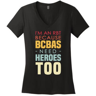 IM An Rbt Because Bcbas Need Heroes Too Behavior Technician Women's V-Neck T-Shirt