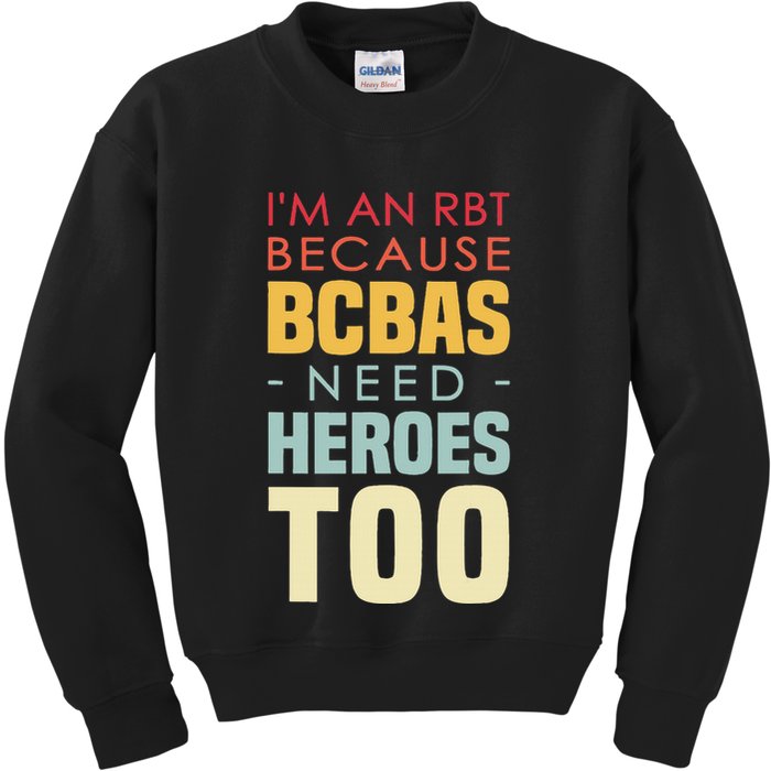 IM An Rbt Because Bcbas Need Heroes Too Behavior Technician Kids Sweatshirt